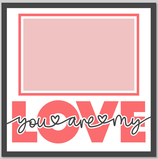 You Are My Love Personalised Picture Frame