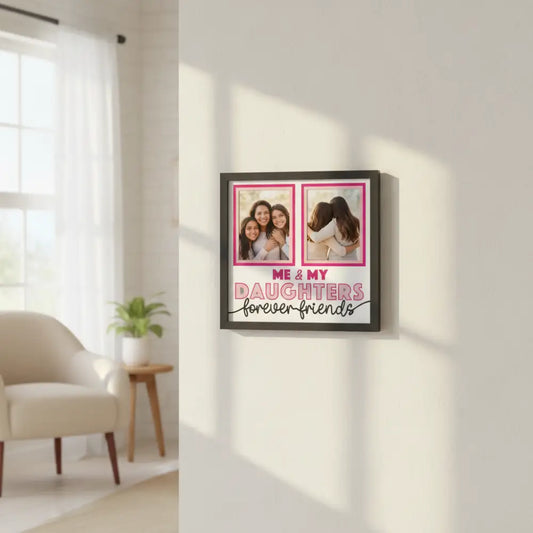 Two gray photo frames with pink borders and text 'Me & My Daughters Forever Friends' on a white background.
