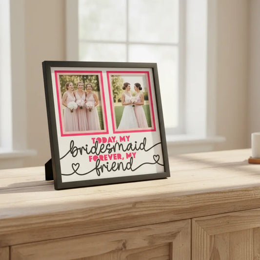 Two photo frames with pink borders and text 'Today, my bridesmaid forever, my friend' on a white background.