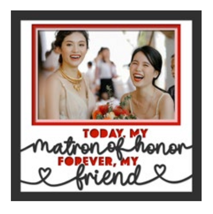 Today My Matron of Honour Personalised Picture Frame