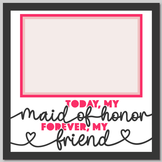Today My Maid of Honour Personalised Picture Frame
