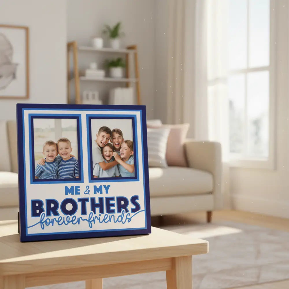 Two photo frames with text 'Me & My Brothers Forever Friends' on a white background