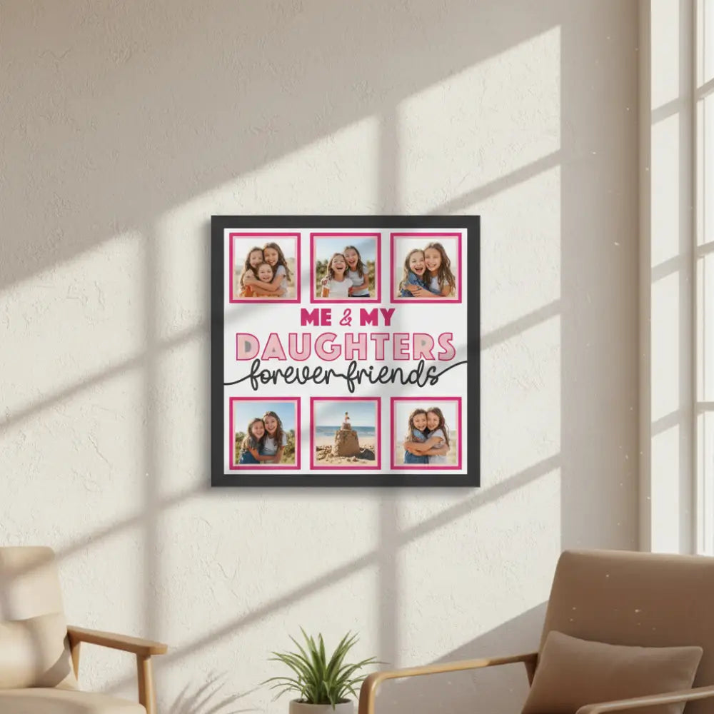 Design layout with text 'Me & My Daughters Forever Friends' and six gray photo frames.