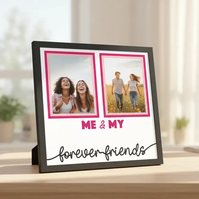 Two black frames with pink borders on a white background with text 'Me & My Forever Friends'.