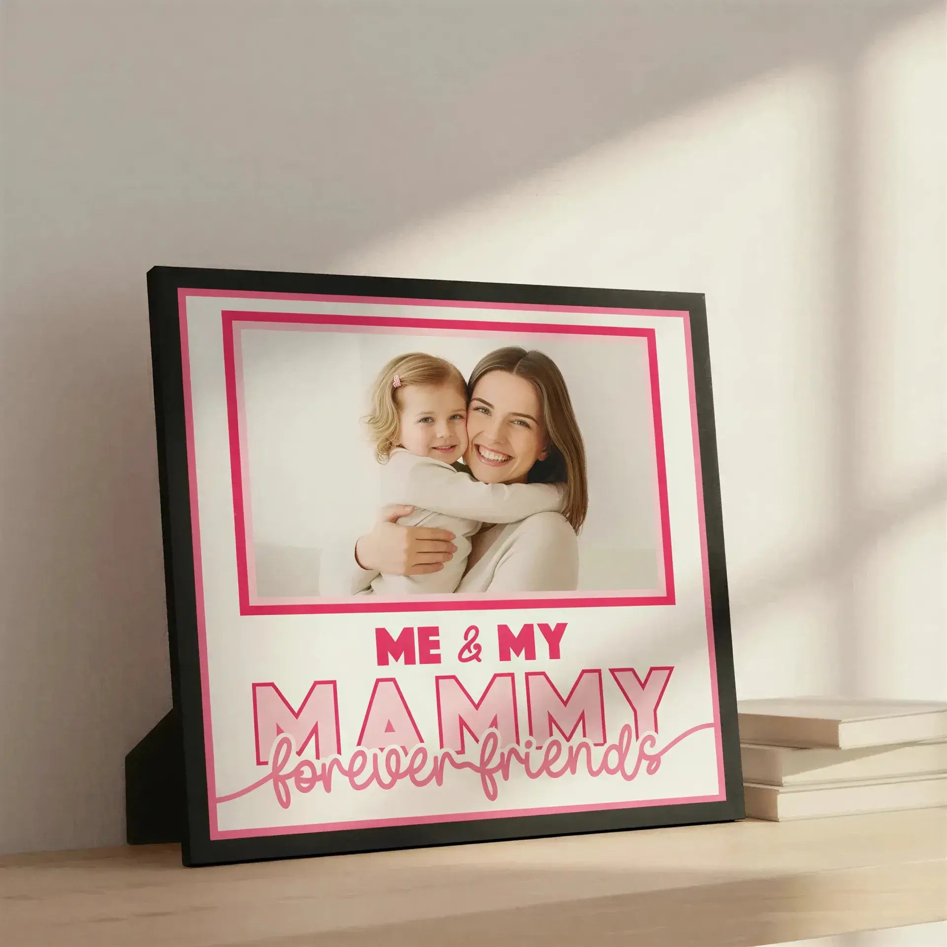 Pink square with text 'Me & My Mammy forever friends' on a white background