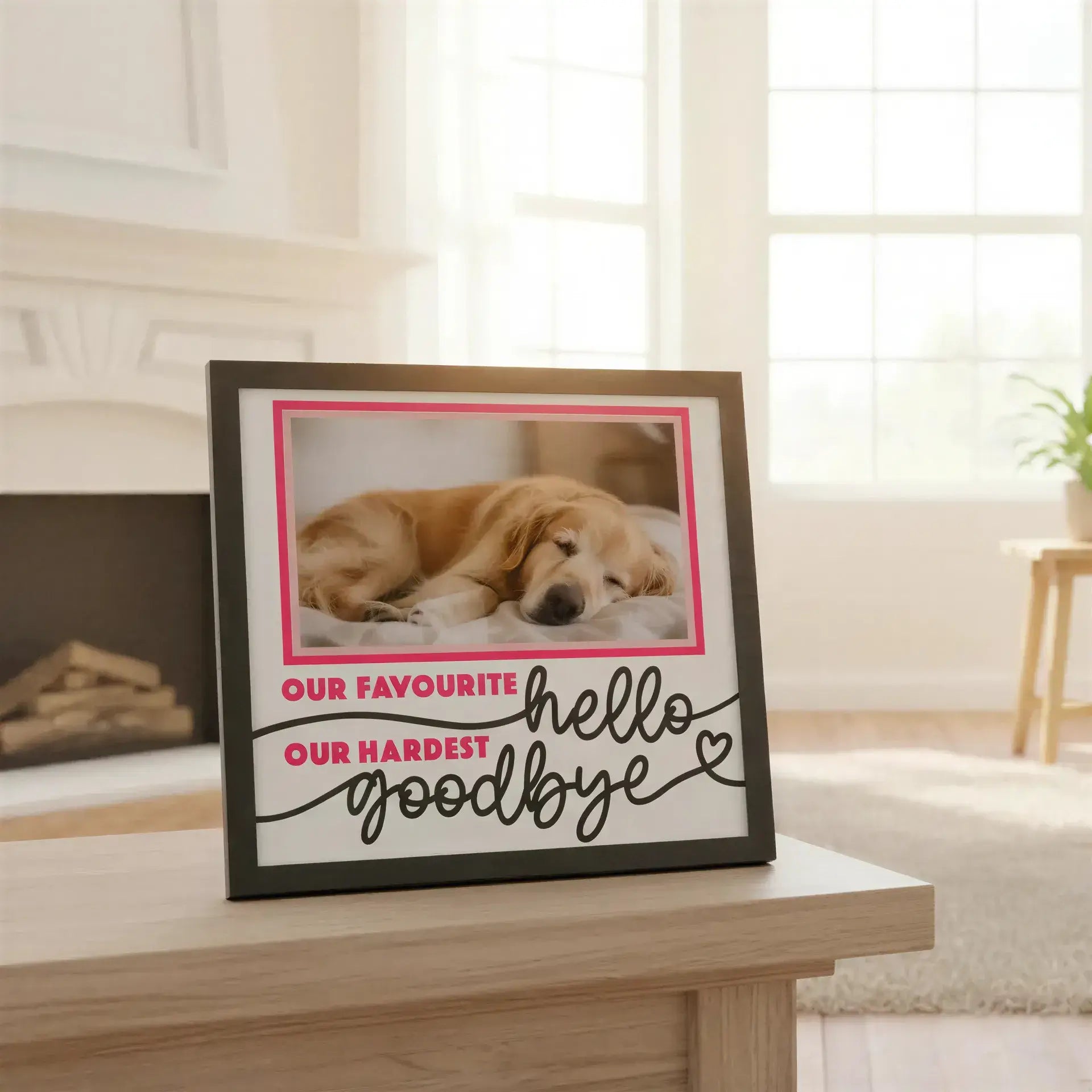 Framed print with motivational quote 'Our favourite hello, our hardest goodbye' on a white background.