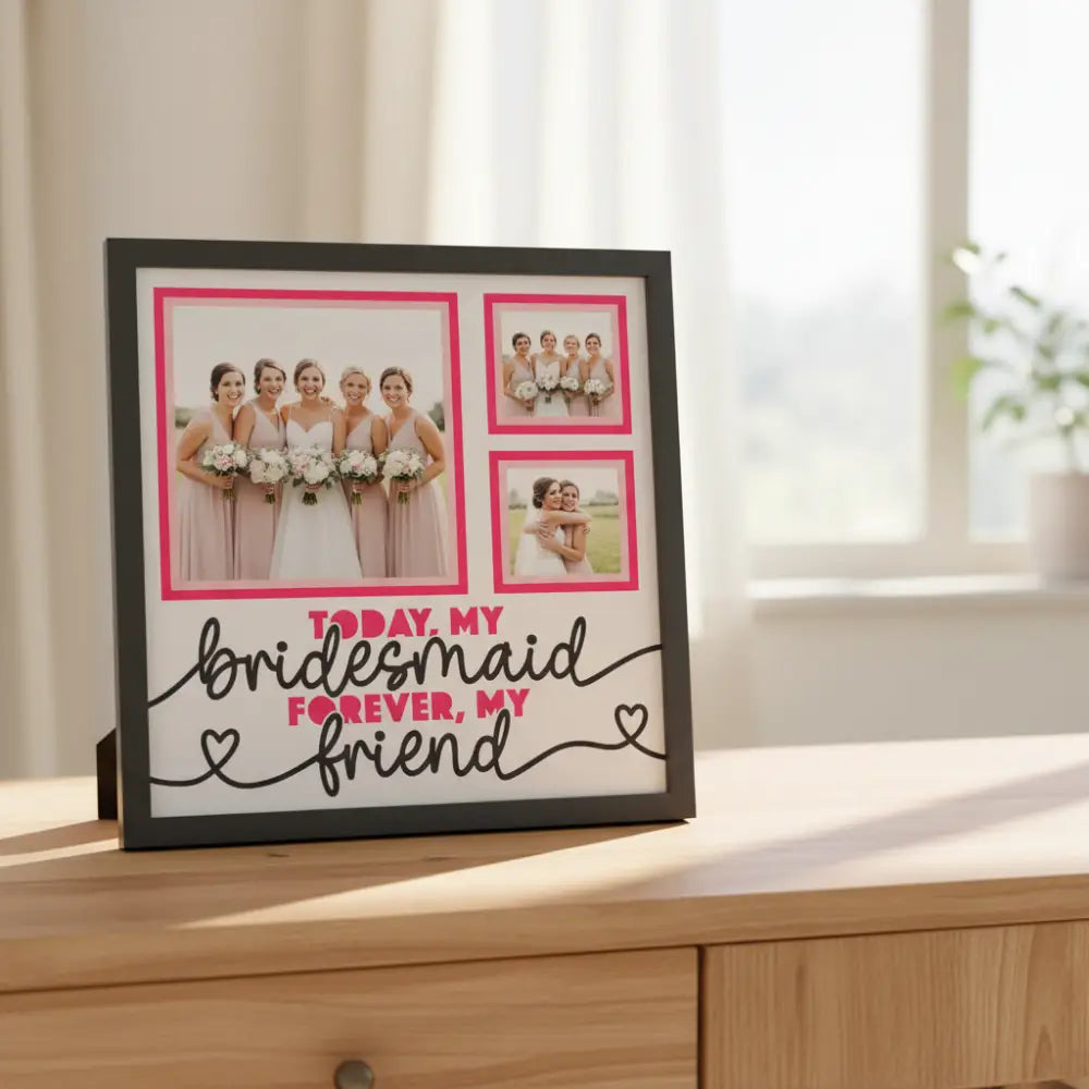 Design with text 'Today, my bridesmaid forever, my friend' and pink frames on a white background.